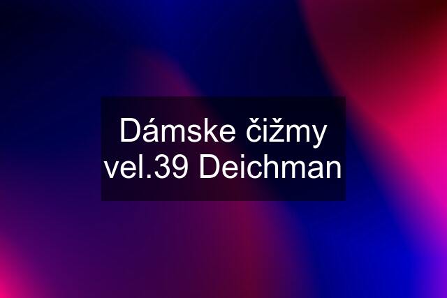 Dámske čižmy vel.39 Deichman