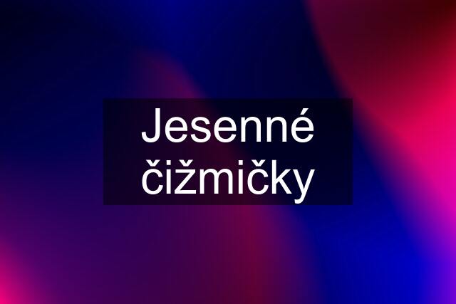 Jesenné čižmičky