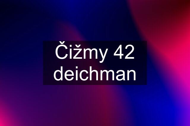 Čižmy 42 deichman