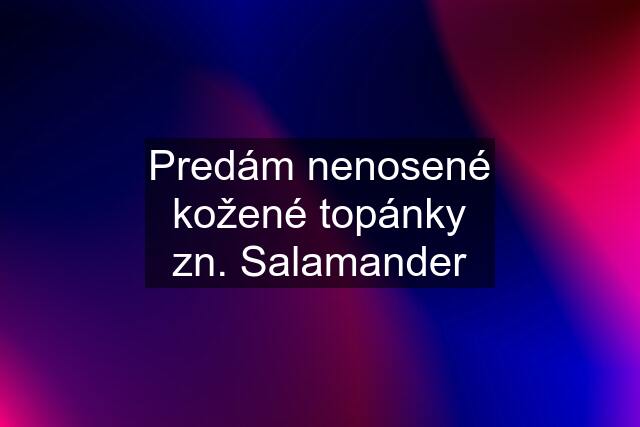 Predám nenosené kožené topánky zn. Salamander