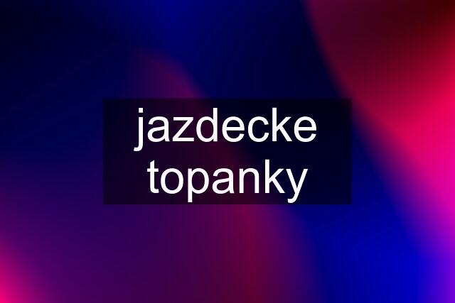 jazdecke topanky