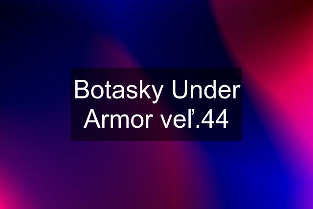 Botasky Under Armor veľ.44