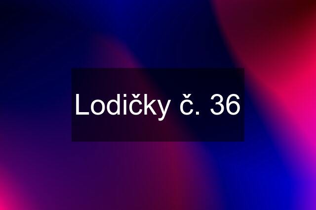 Lodičky č. 36