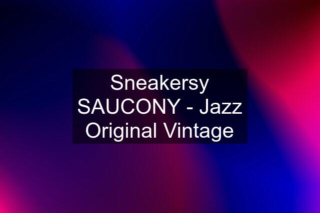 Sneakersy SAUCONY - Jazz Original Vintage