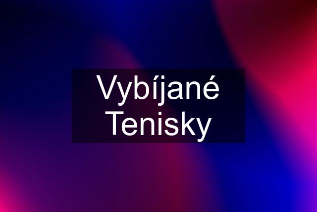 Vybíjané Tenisky