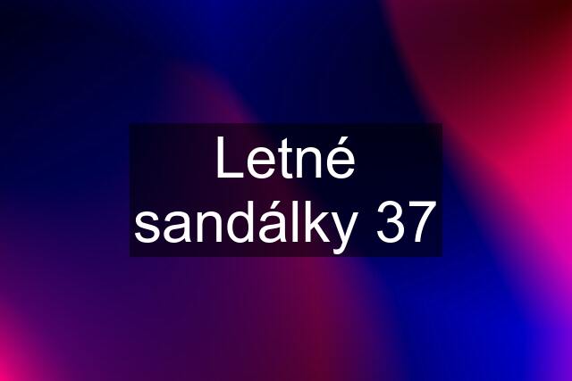 Letné sandálky 37