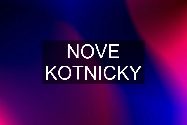 NOVE KOTNICKY