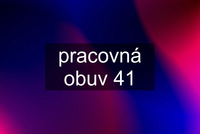 pracovná obuv 41