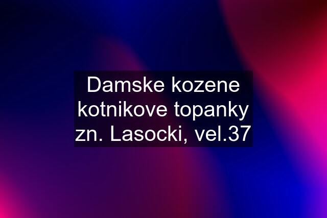 Damske kozene kotnikove topanky zn. Lasocki, vel.37