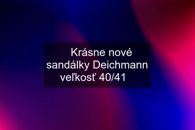 ☆Krásne nové sandálky Deichmann veľkosť 40/41☆