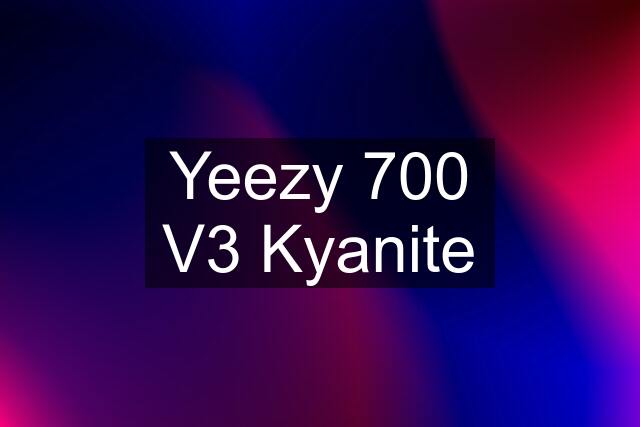 Yeezy 700 V3 Kyanite