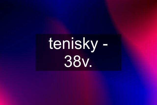 tenisky - 38v.