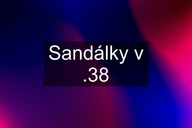 Sandálky v .38