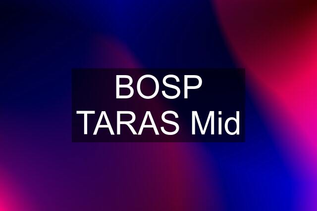 BOSP TARAS Mid