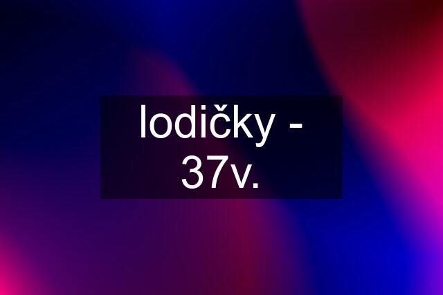 lodičky - 37v.