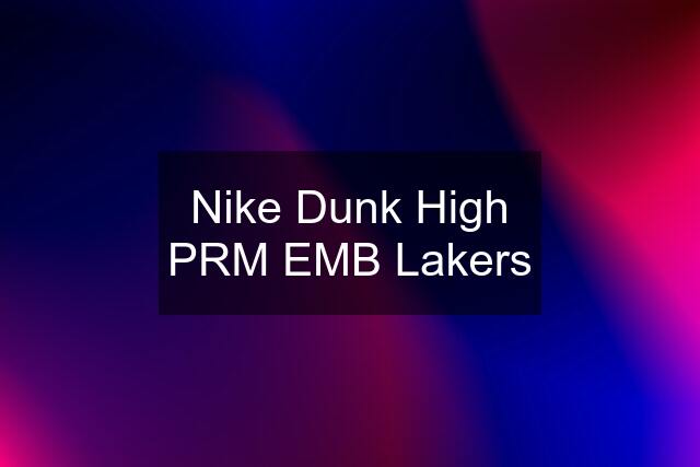 Nike Dunk High PRM EMB "Lakers"