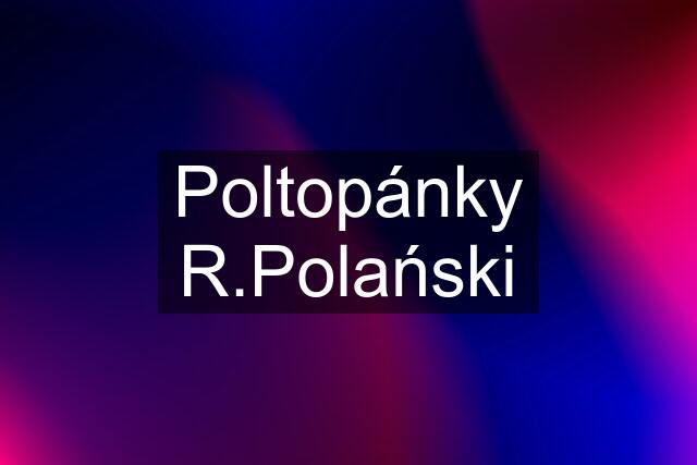 Poltopánky R.Polański