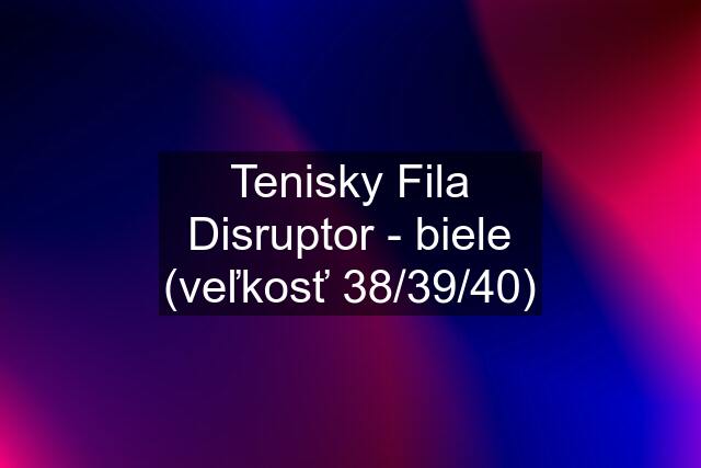 Tenisky Fila Disruptor - biele (veľkosť 38/39/40)