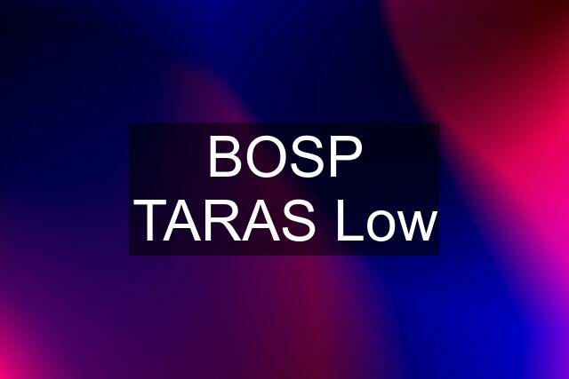 BOSP TARAS Low