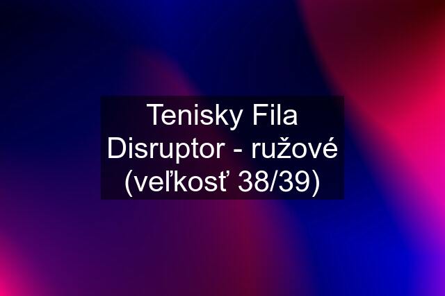 Tenisky Fila Disruptor - ružové (veľkosť 38/39)