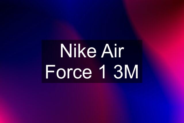 Nike Air Force 1 3M