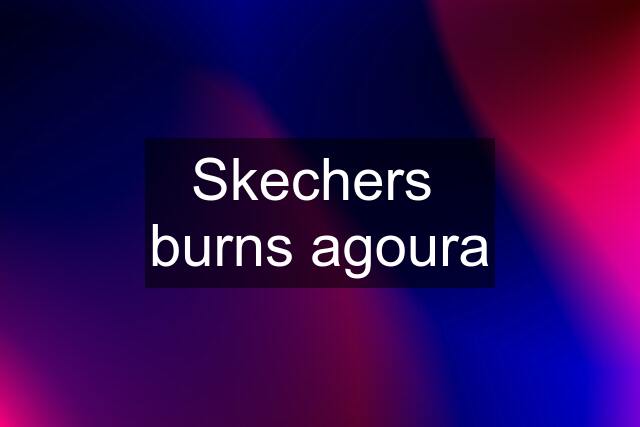 Skechers  burns agoura