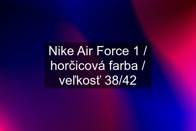 Nike Air Force 1 / horčicová farba / veľkosť 38/42