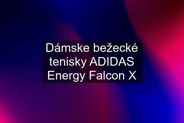 Dámske bežecké tenisky ADIDAS Energy Falcon X