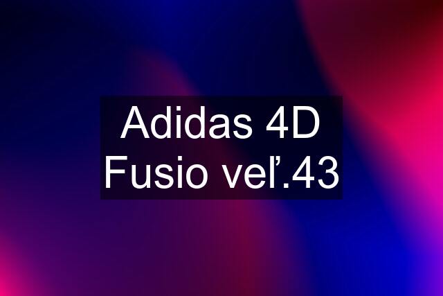 Adidas 4D Fusio veľ.43