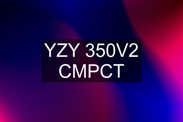 YZY 350V2 CMPCT
