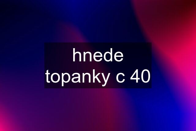 hnede topanky c 40