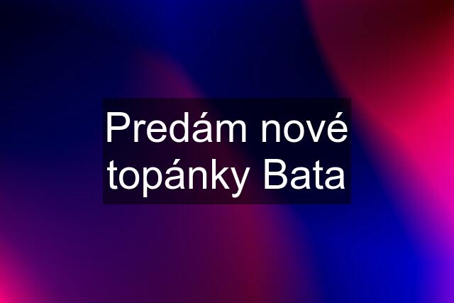 Predám nové topánky Bata