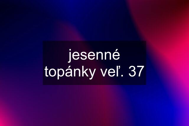 jesenné topánky veľ. 37