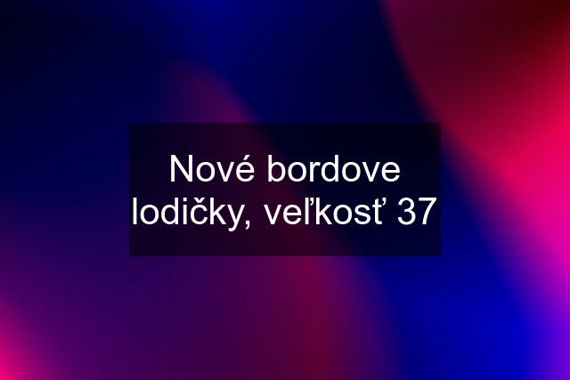 Nové bordove lodičky, veľkosť 37