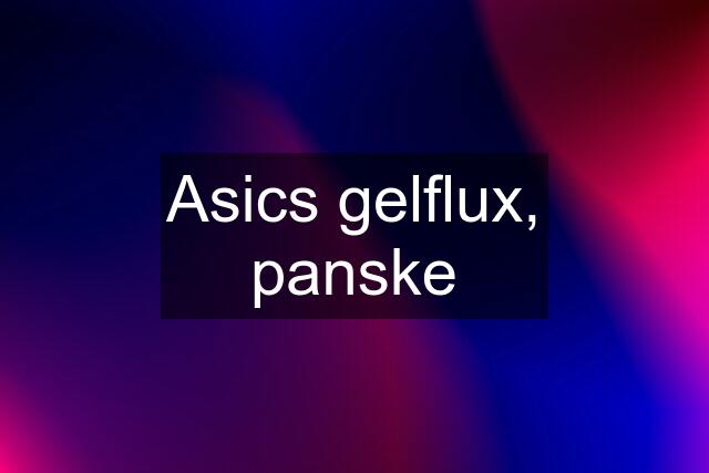 Asics gelflux, panske