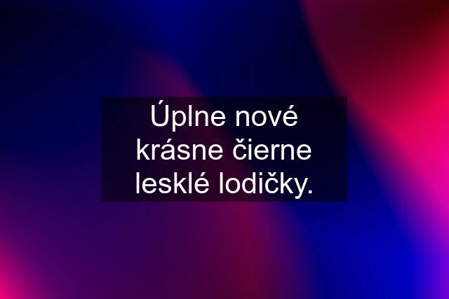 Úplne nové krásne čierne lesklé lodičky.