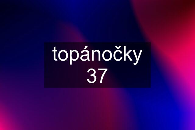 topánočky 37