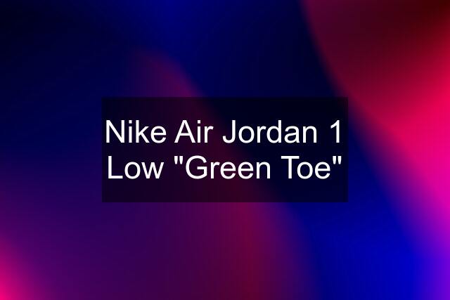 Nike Air Jordan 1 Low "Green Toe"