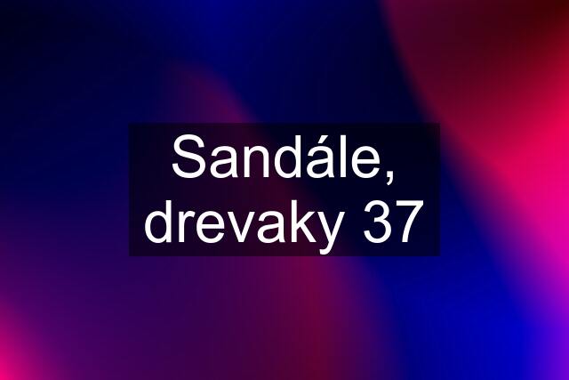 Sandále, drevaky 37