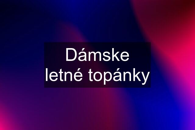 Dámske letné topánky