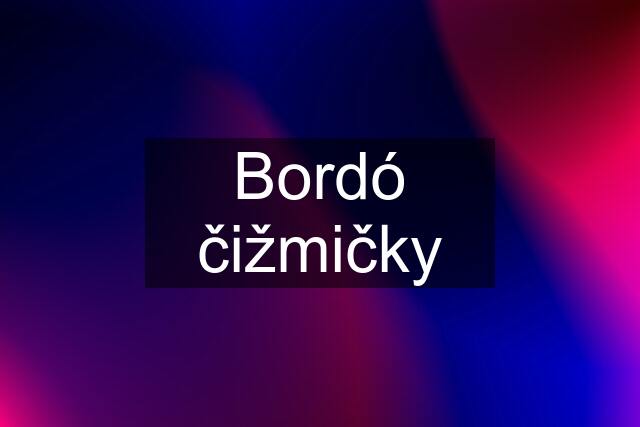 Bordó čižmičky