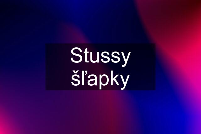 Stussy šľapky