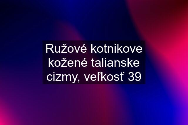 Ružové kotnikove kožené talianske cizmy, veľkosť 39