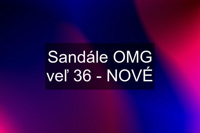 Sandále OMG veľ 36 - NOVÉ