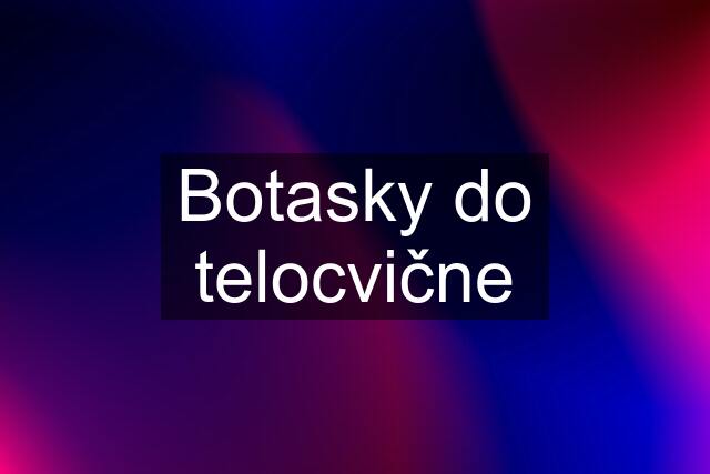 Botasky do telocvične