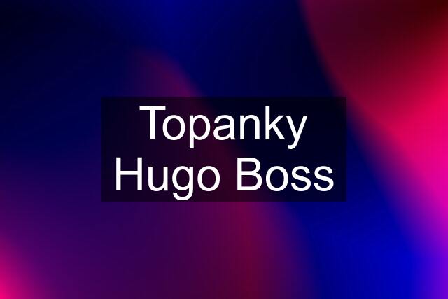 Topanky Hugo Boss