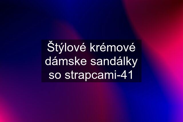 Štýlové krémové dámske sandálky so strapcami-41