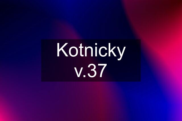 Kotnicky v.37