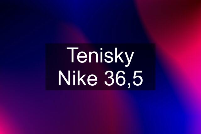 Tenisky Nike 36,5