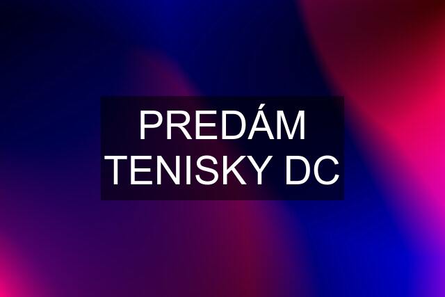 PREDÁM TENISKY DC